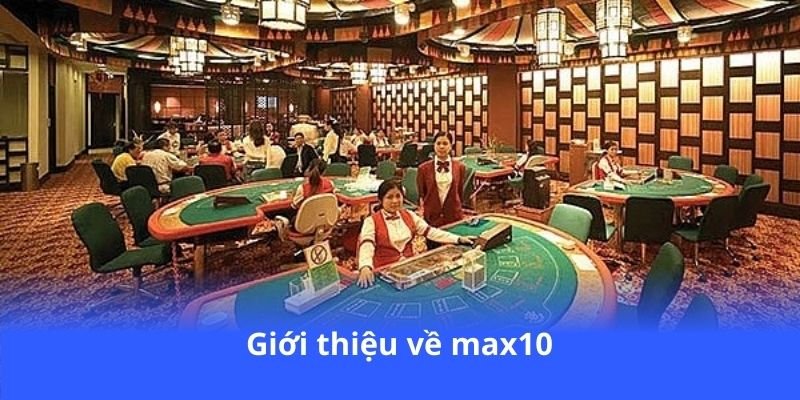 Max10 - Cá cược thể thao và casino không giới hạn 2 gioi-thieu-ve-max10